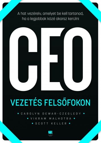 CEO - Vezetés felsőfokon - A hat vezérelv, amelyet be kell tartanod, ha a legjobbak közé akarsz kerülni